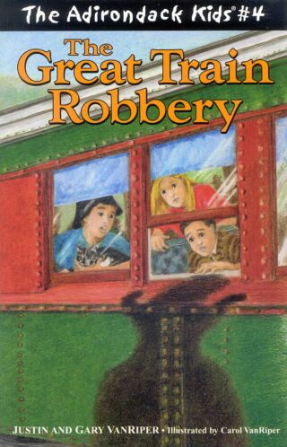 The Adirondack Kids Book 4 The Great Train Robbery