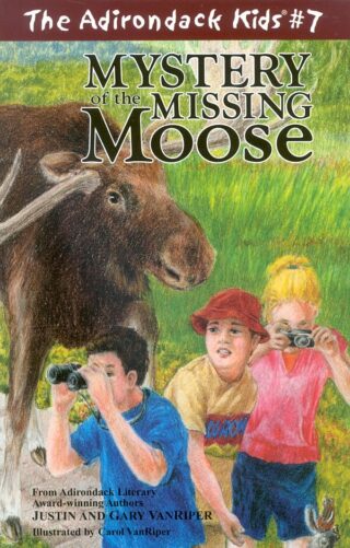 The Adirondack Kids Book 7 Mystery of the Missing Moose