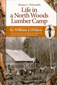 Life in a North Woods Lumber Camp Book